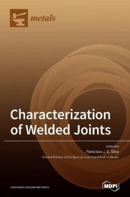 Francisco J G Silva Characterization of Welded Joints (Gebundene Ausgabe)