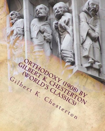 Orthodoxy (1908) By Gilbert K  Chesterton (World's Classics) - Picture 1 of 1