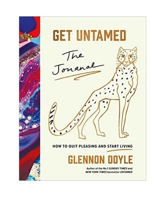 Get Untamed: The Journal [How to Quit Pleasing and Start Living]: The Journal 
