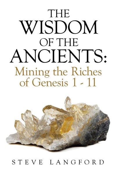 The Wisdom Of The Ancients Mining The Riches Of Genesis 1 - 11 Steve Langford-image