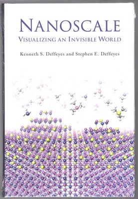 NEW Nanoscale: Visualizing an Invisible World (Mit Press) ~ Deffeyes, Kenneth S;