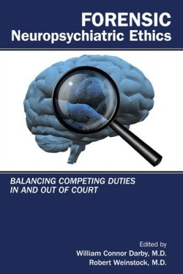 Forensic Neuropsychiatric Ethics: Balancing Competing Duties in and Out of Court