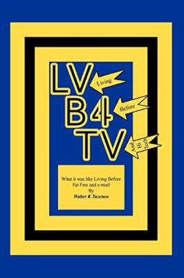 Lvb4tv: What It Was Like Living Before Fat Free and E-mail                     