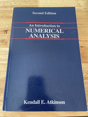 An Introduction to Numerical Analysis by Kendall Atkinson (Wiley, 2nd Edt)