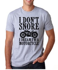 I DON'T SNORE I DREAM I'M A MOTORCYCLE funny gift crew neck T-Shirt