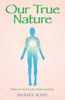 Our True Nature From Awakening To Understanding Daniel Kast Taschenbuch Englisch