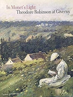 In Monet's Light : Theodore Robinson in Giverny Paperback Sona K.