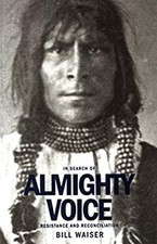 In Search of Almighty Voice : Resistance and Reconciliation Bill