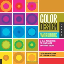 COLOR DESIGN WORKBOOK: A REAL-WORLD GUIDE TO USING COLOR By Sean Noreen Morioka