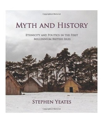 Myth and History: Ethnicity & Politics in the First Millennium British Isles: Et