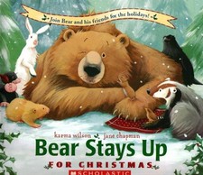 Bear Stays Up for Christmas by Karma  Wilson