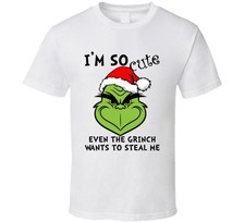 I'm So Cute Even The Grinch Wants To Steal Me Funny Christmas T Shirt