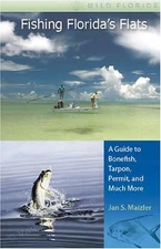 FISHING FLORIDA'S FLATS: A GUIDE TO BONEFISH, TARPON, By Jan S. Maizler *VG+*