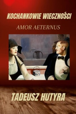 Hutyra - KOCHANKOWIE WIECZNOSCI  AMOR AETERNUS - New paperback or soft - X555z