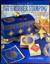 The Complete Guide To Rubber Stamping by Grace Taormina Watson-Guptill Crafts