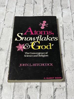 Atoms, Snowflakes and God Paperback John Hitchcock Quest Original 1st Edition