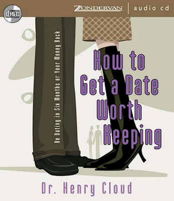 How to Get a Date Worth Keeping, Henry Cloud, Guaranteed Dating Advice Audio CD