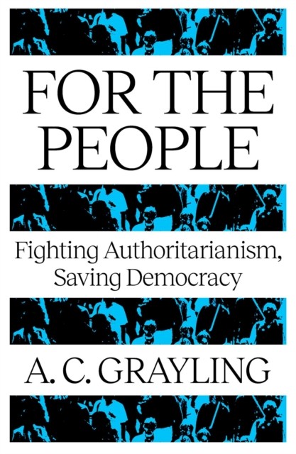 For The People: Fighting Authoritarianism Saving by Grayling A C (PB 2025) - Image 6