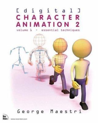 Digital Character Animation 2: Essential Techniques by George Maestri