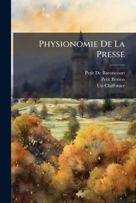 Physionomie De La Presse by Petit De Baroncourt Paperback Book