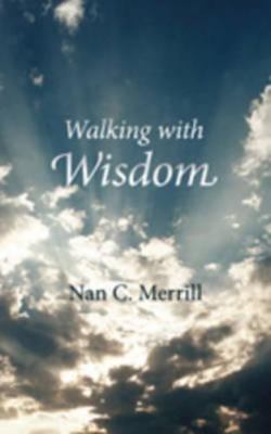 Walking with Wisdom by Merrill, Nan C.