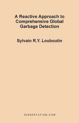 A Reactive Approach to Comprehensive Global Garbage Detection [Paperback] Loubou