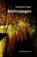 Anthropogen Wolfgang Glagla Taschenbuch 172 S. Deutsch 2016 Epubli