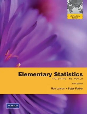Elementary Statistics: Picturing the World. by Ron Larson, Betsy Farber - Ron La