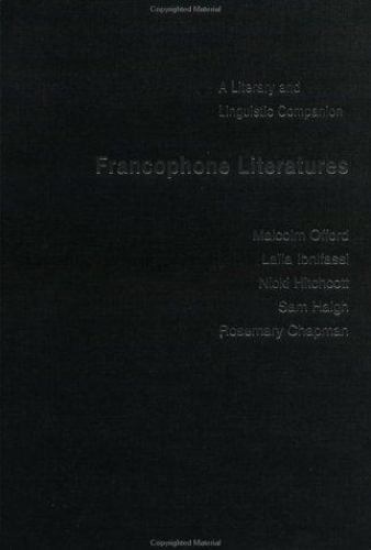 Francophone Literatures : A Literary and Linguistic Companion by Rosemary ...