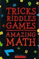 Tricks + Riddles + Games = Amazing Math Dale A. Beltzner Jr.