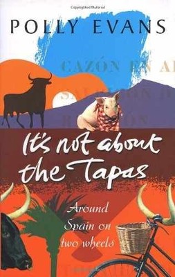 It's Not About the Tapas: Around Spain - Paperback, by Evans Polly - Very Good