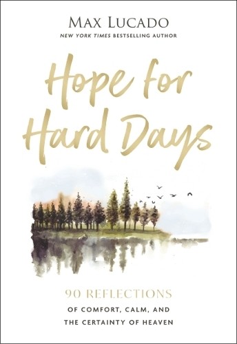 Hope for Hard Days by Max Lucado - 9781400256464