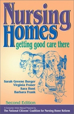 Nursing Homes : Getting Good Care There Hardcover Sarah Burger