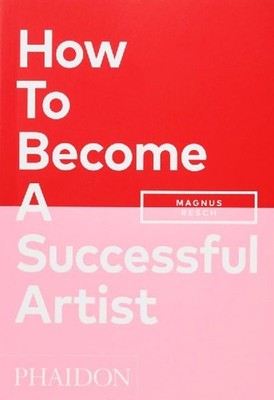 How To Become A Successful Artist, Resch, Magnus