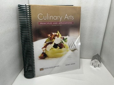 CULINARY ARTS PRINCIPLES AND APPLICATIONS 2nd Ed By Chef Michael J. Mcgreal VG