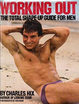 Working Out : The Total Shape-Up Guide for Men Hardcover Charles