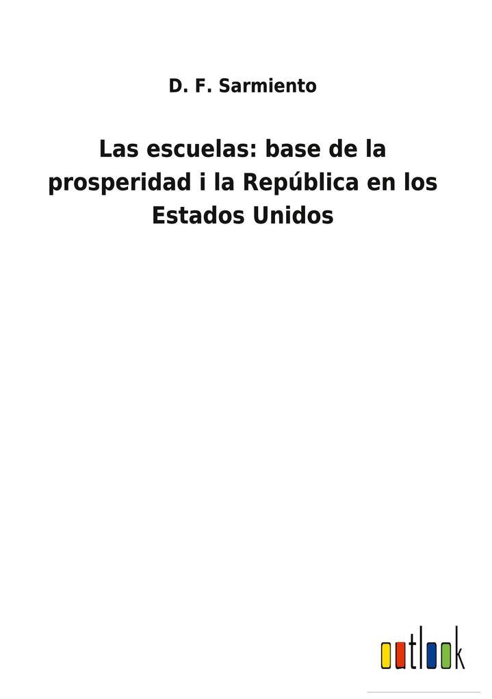 Las Escuelas: Base De La Prosperidad I La República En Los Estados