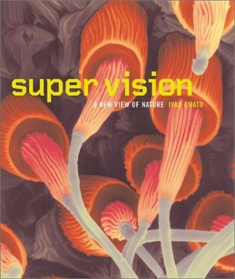 Super Vision: A New View of Nature by Amato, Ivan Hardback Book The Fast Free