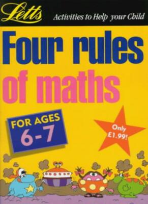 Four Rules of Mathematics: Age 6-7 (Activities to Help Your Chil