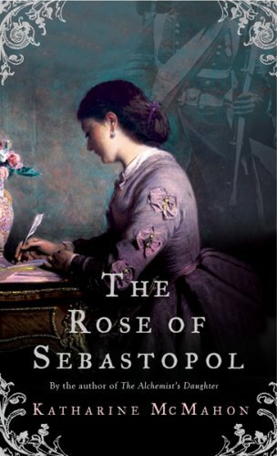 The Rose Of Sebastopol By Katharine McMahon. 9780297850922