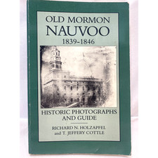 Old Mormon Nauvoo 1839-1846 Historic Photographs & Guide/Holzapfel