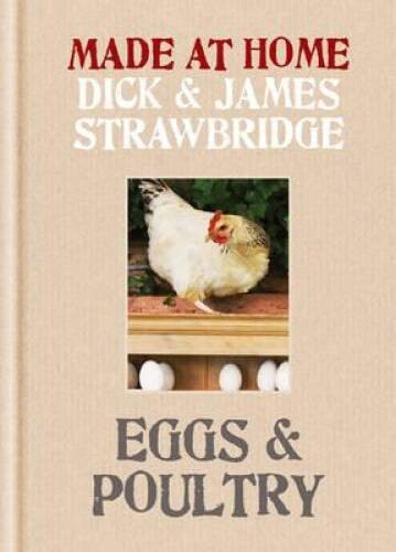 Eggs & Poultry. Dick Strawbridge, James Strawbridge (Made at Home) - GOOD