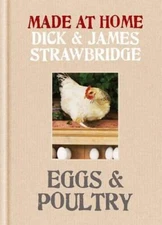 Eggs & Poultry. Dick Strawbridge, James Strawbridge (Made at Home) - GOOD