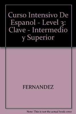 Curso Intensivo De Espanol - Level 3: Clave - Intermedio Y Super