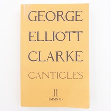 George Elliott Clarke Canticles II MMXX 2020 PB First Ed Signed w1th poem 642 pg