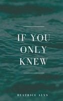 Beatrice Alys | If You Only Knew | Taschenbuch | Englisch (2023)