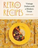 Retro Recipes | Vintage Dishes With A Modern Twist | Bobby Hicks | Englisch