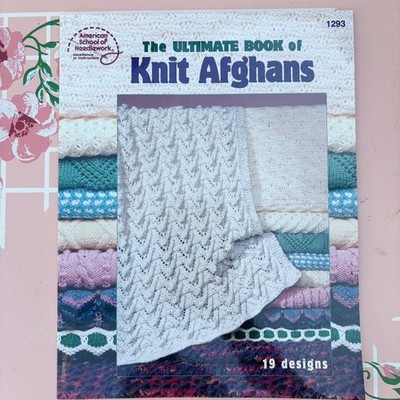 The Ultimate Book of Knit Afghans American School of Needlework #1293 19 Designs