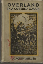 OVERLAND IN A COVERED WAGON JOAQUIN MILLER 1930 D APPLETON AND COMPANY