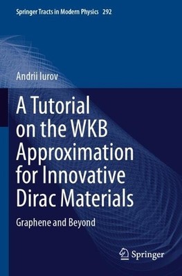 A Tutorial on the WKB Approximation for Innovative Dirac Mate... - 9783031600678